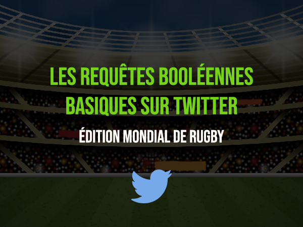 Les requ&ecirc;tes bool&eacute;ennes sur Twitter